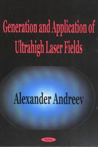 Imagen de archivo de Generation and Application of Ultrahigh Laser Fields a la venta por Better World Books: West