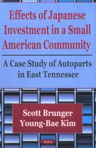 Beispielbild fr Effects of Japanese Investment in a Small American Community: A Case Study of Autoparts in East Tennessee zum Verkauf von Cheryl's Books