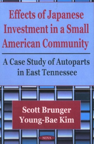 Stock image for Effects of Japanese Investment in a Small American Community: A Case Study of Autoparts in East Tennessee for sale by Cheryl's Books