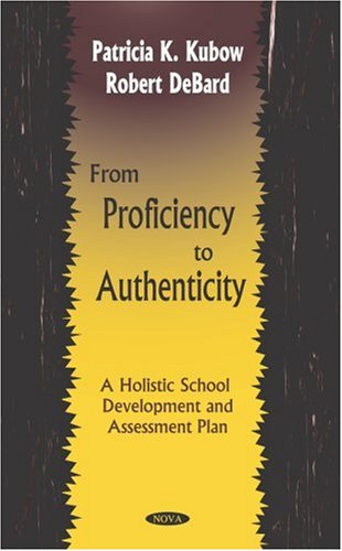 9781590332917: From Proficiency to Authenticity: A Holistic School Development and Assessment Plan: A Holistic School Development & Assessment Plan