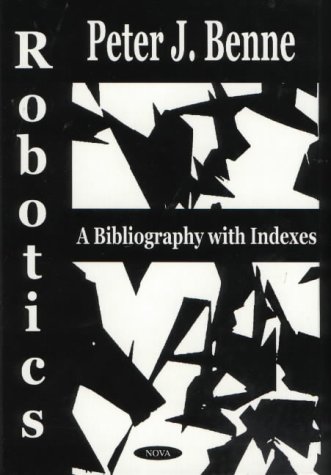 9781590332962: Robotics: A Bibliography with Indexes
