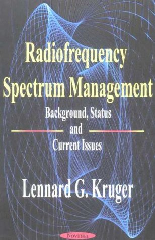 Radiofrequency Spectrum Management: Background, Status, and Current Issues (9781590333532) by Kruger, Lennard G.