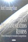 China*s Telecommunications Reforms: From Monopoly Towards Competition - Guan, Scott Yunxiang