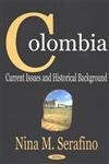 Colombia: Current Issues and Historical Background (9781590335611) by Serafino, Nina M.