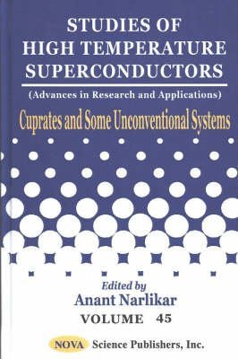 Stock image for Studies of High Temperature Superconductors: Cuprates and Some Unconventional Systems v. 45: Cuprates and Some Unconventional Systems Vol 45 (Advances in Research and Applications) for sale by Hay-on-Wye Booksellers
