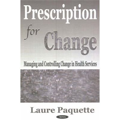 Stock image for Prescription for Change: Managing and Controlling Change in Health Services for sale by Hay-on-Wye Booksellers