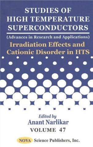 Stock image for Studies of High Temperature Superconductors: Irradiation Effects and Cationic Disorder in HTS (Volume 47) for sale by Anybook.com