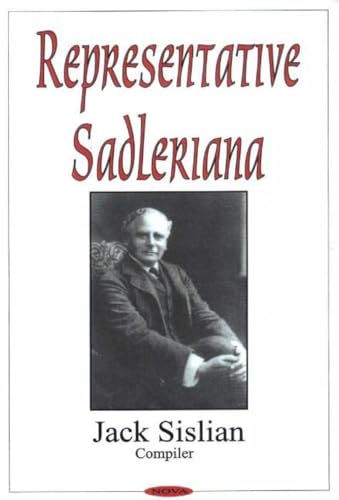 Representative Sadleriana: Sir Michael Sadler (1861-1943) on English, French, German and American...