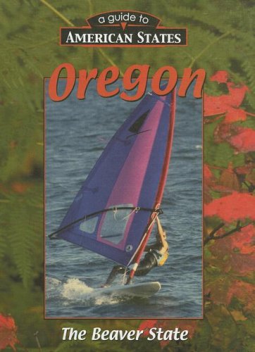 Imagen de archivo de Oregon : The Beaver State a la venta por Better World Books