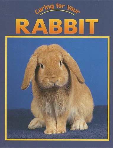 Stock image for Caring for Your Rabbit (Caring for Your Pet) for sale by Ergodebooks