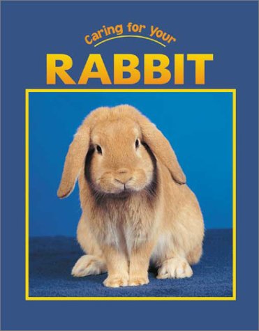 Stock image for Caring for Your Rabbit (Caring for Your Pet series) for sale by Isle of Books