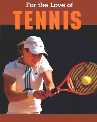 Beispielbild fr Tennis (FOR THE LOVE OF SPORTS) zum Verkauf von More Than Words
