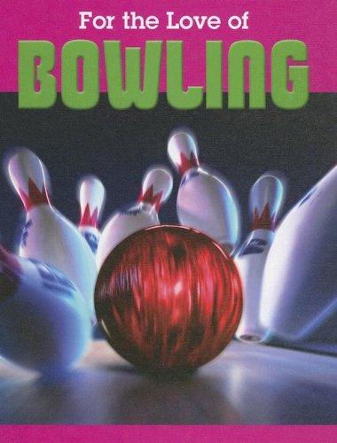 Beispielbild fr Bowling (For the Love of Sports) zum Verkauf von Irish Booksellers