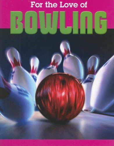 Imagen de archivo de Bowling (For the Love of Sports) a la venta por Wonder Book