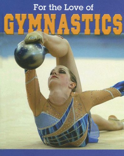 Stock image for For the Love of Gymnastics for sale by Better World Books