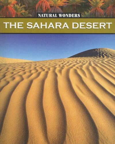 Imagen de archivo de The Sahara Desert: The Largest Desert in the World (Natual Wonders) a la venta por Mispah books