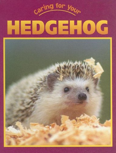 9781590364703: Caring for Your Hedgehog (Caring for Your Pet)