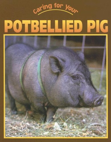 Beispielbild fr Caring for Your Potbellied Pig zum Verkauf von Better World Books