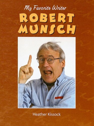 Imagen de archivo de Robert Munsch: My Favorite Writer a la venta por DENNIS GALLEMORE