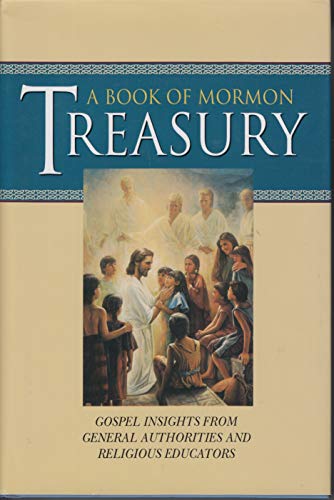 Stock image for A Book of Mormon Treasury: Gospel Insights from General Authorities and Religious Educators for sale by ThriftBooks-Dallas