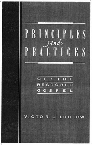 Beispielbild fr Principles and Practices of the Restored Gospel zum Verkauf von SecondSale