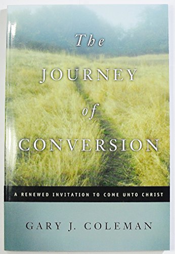 Beispielbild fr The Journey of Conversion: A Renewed Invitation to Come Unto Christ zum Verkauf von SecondSale