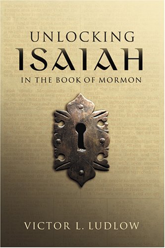 Beispielbild fr Unlocking Isaiah in the Book of Mormon zum Verkauf von The Book Garden