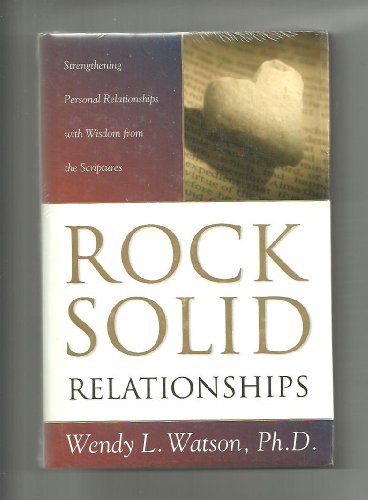 Beispielbild fr Rock-Solid Relationships: Strengthening Personal Relationships With Wisdom from the Scriptures zum Verkauf von Jenson Books Inc