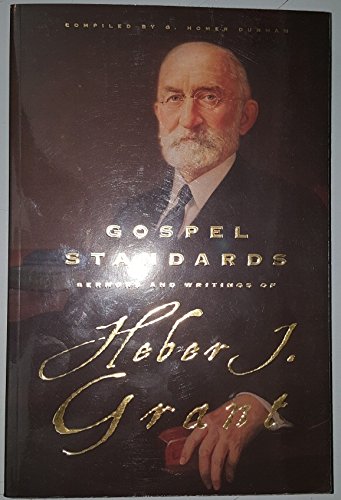 GOSPEL STANDARDS - Selections from the Sermons and Writings of Heber J. Grant (9781590381953) by Heber J. Grant