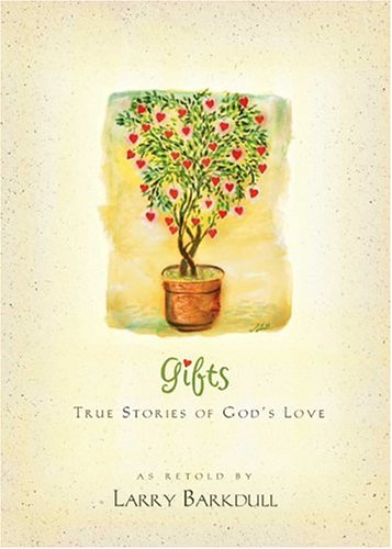 Gifts: True Stories of God's Love (9781590382127) by Barkdull, Larry