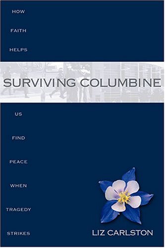 Beispielbild fr Surviving Columbine: How Faith Helps Us Find Peace When Tragedy Strikes zum Verkauf von SecondSale