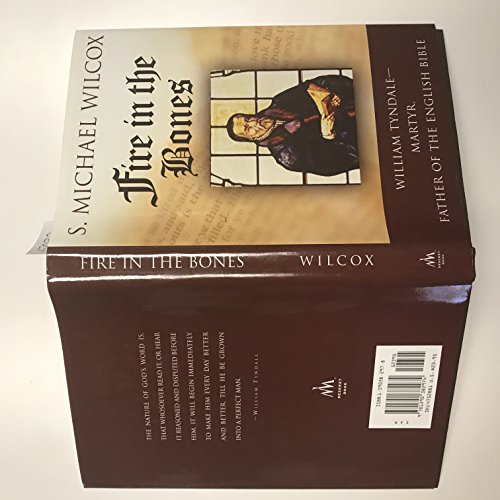 Stock image for Fire in the Bones: William Tyndale--Martyr, Father of the English Bible for sale by Jenson Books Inc