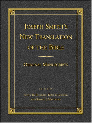 Joseph Smith's New Translation Of The Bible: Original Manuscripts (9781590383285) by Jackson, Kent P.; Matthews, Robert J.; Faulring, Scott H.