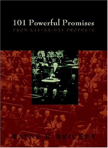 101 Powerful Promises From Latter-day Prophets (9781590383353) by Brickey, Wayne E.