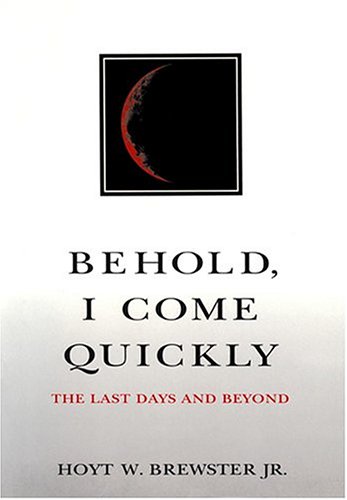9781590383735: Behold, I Come Quickly : The Last Days and Beyond