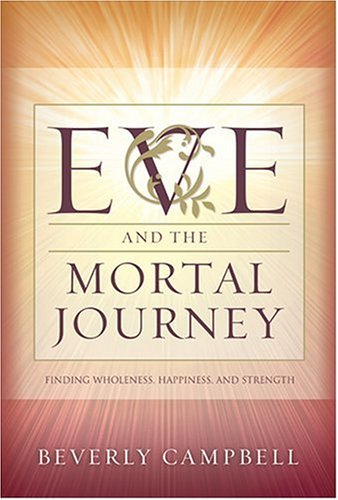 Stock image for Eve And The Mortal Journey: Finding Wholeness, Happiness, And Strength for sale by Jenson Books Inc