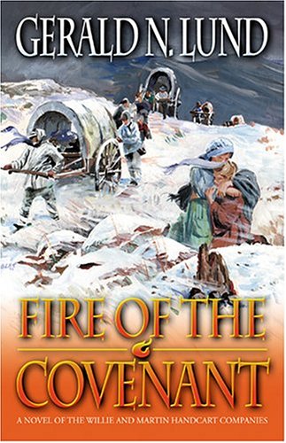 Fire of the Covenant: The Story of the Willie and Martin Handcart Companies (9781590384114) by Lund, Gerald N.