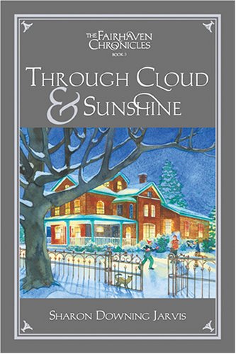 Beispielbild fr Through Cloud and Sunshine : The Fairhaven Chronicles, Book 3 zum Verkauf von Better World Books