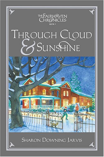 Stock image for Through Cloud and Sunshine : The Fairhaven Chronicles, Book 3 for sale by Better World Books