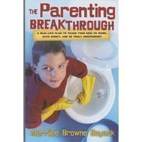 Stock image for The Parenting Breakthrough: Real-Life Plan to Teach Kids to Work, Save Money, and Be Truly Independent for sale by Front Cover Books