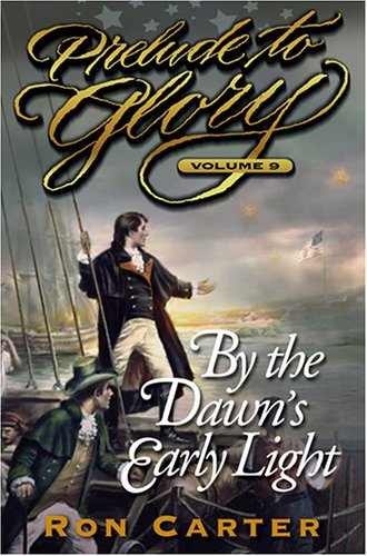 9781590384541: Prelude to Glory: By the Dawn's Early Light: 9