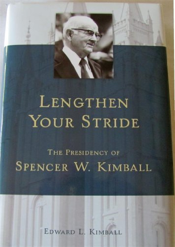 Stock image for Lengthen Your Stride: The Presidency of Spencer W. Kimball for sale by Jenson Books Inc