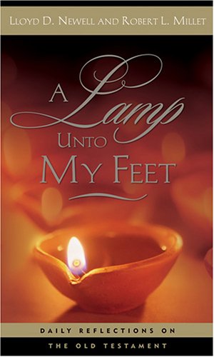 A Lamp Unto My Feet: Daily Reflections on the Old Testament (9781590384831) by Newell, Lloyd D.; Millet, Robert L.
