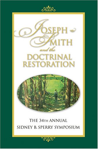 Imagen de archivo de Joseph Smith and the Restoration : The 34th Annual Sidney B. Sperry Symposium a la venta por Better World Books: West