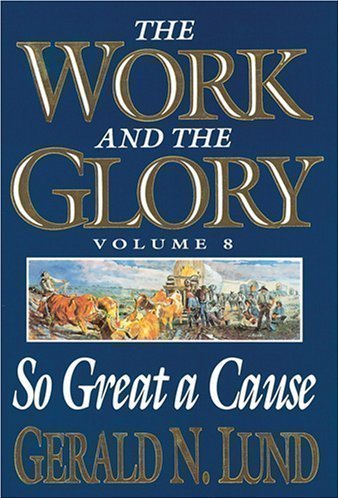Stock image for The Work and the Glory - So Great a Cause - Vol. 8 (The Work and the Glory) for sale by The Book Garden