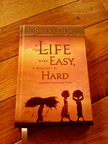 Imagen de archivo de If Life Were Easy, It Wouldn't Be Hard: And Other Reassuring Truths a la venta por SecondSale