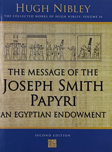 Message of the Joseph Smith Papyri: An Egyptian Endowment (Works) (9781590385395) by Nibley, Hugh; Gee, John; Rhodes, Michael D.