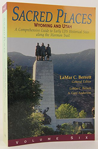 Stock image for Sacred Places: A Comprehensive Guide to Early LDS Historical Sites - Vol. 6: Wyoming and Utah for sale by HPB-Diamond