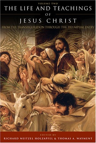 Stock image for The Life and Teachings of Jesus Christ, Vol. 2: From Transfiguration through Triumphal Entry for sale by SecondSale