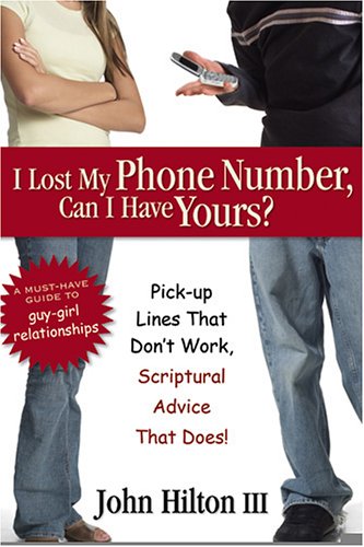 Stock image for I Lost My Phone Number, Can I Have Yours?: Pickup Lines That Don't Work, Scriptural Advice That Does for sale by SecondSale